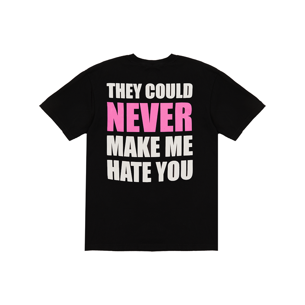 THEY COULD NEVER MAKE ME HATE YOU TEE BACK